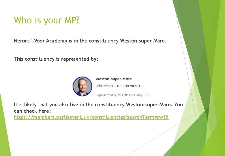 Who is your MP? Herons’ Moor Academy is in the constituency Weston-super-Mare. This constituency