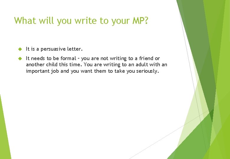 What will you write to your MP? It is a persuasive letter. It needs