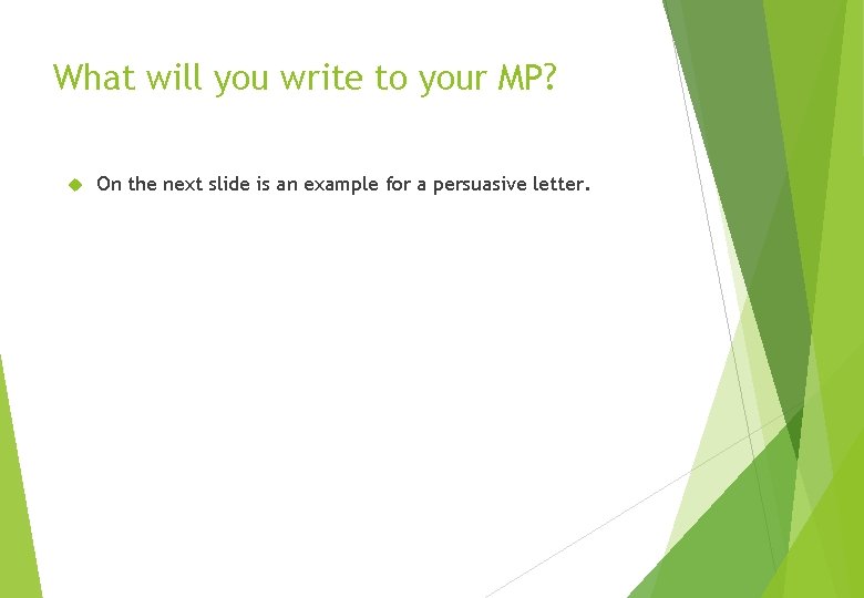 What will you write to your MP? On the next slide is an example