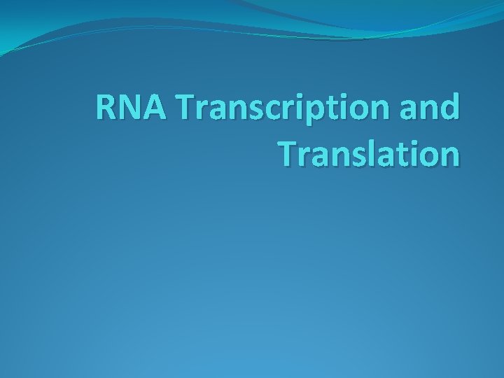 RNA Transcription and Translation 