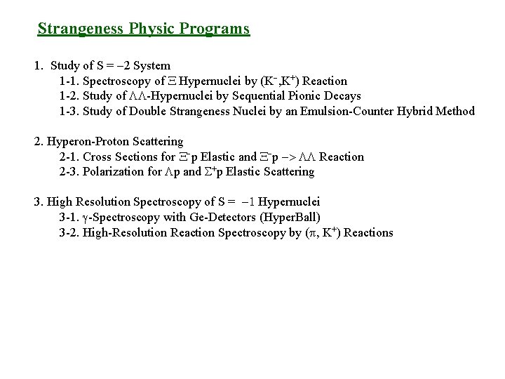 Strangeness Physic Programs 1. Study of S = -2 System 1 -1. Spectroscopy of