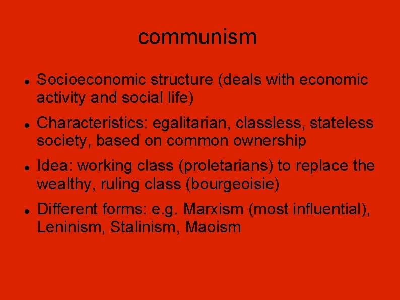 communism Socioeconomic structure (deals with economic activity and social life) Characteristics: egalitarian, classless, stateless