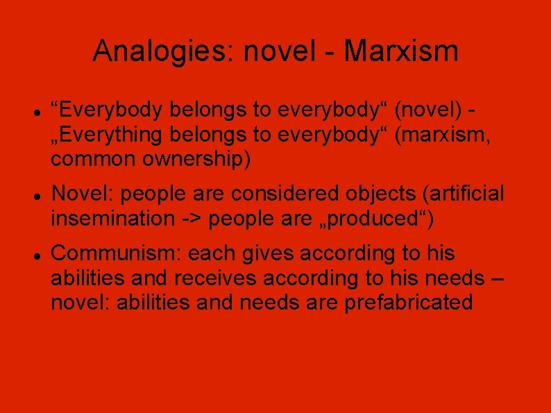 Analogies: novel - Marxism “Everybody belongs to everybody“ (novel) „Everything belongs to everybody“ (marxism,