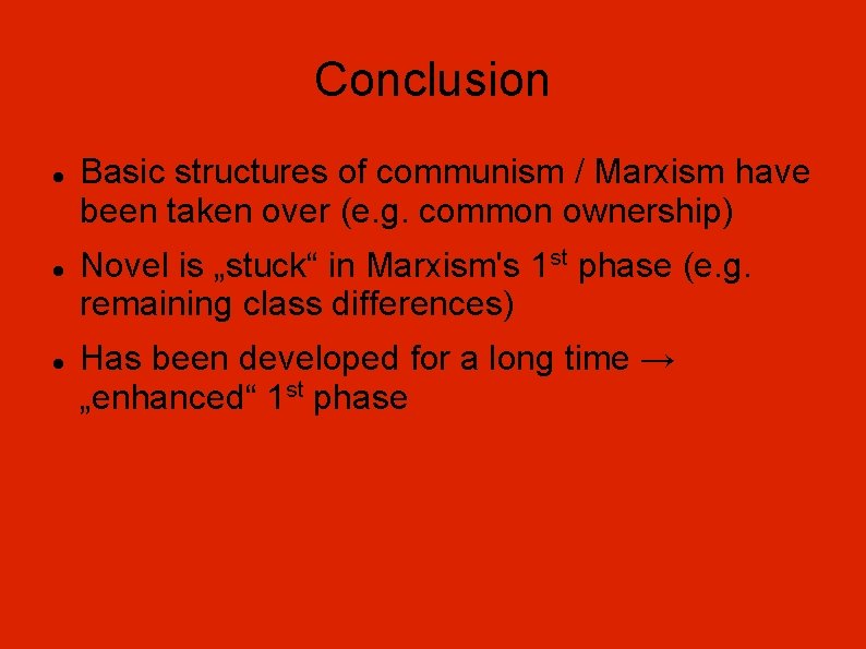 Conclusion Basic structures of communism / Marxism have been taken over (e. g. common