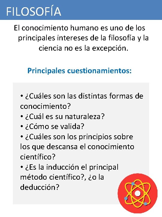 FILOSOFÍA El conocimiento humano es uno de los principales intereses de la filosofía y