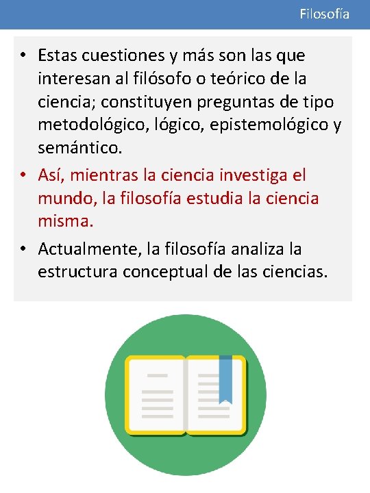 Filosofía • Estas cuestiones y más son las que interesan al filósofo o teórico