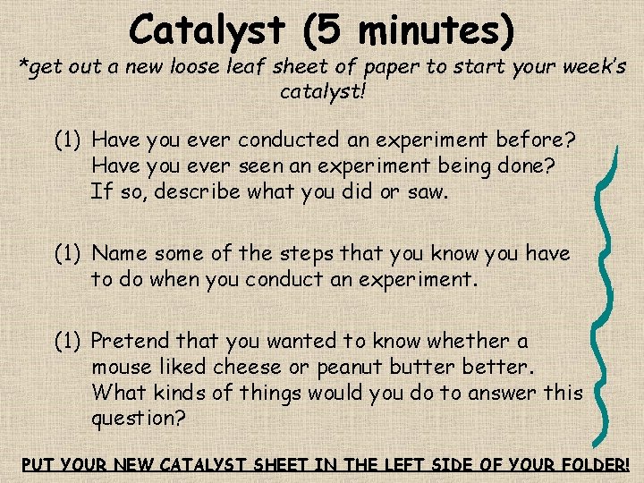 Catalyst (5 minutes) *get out a new loose leaf sheet of paper to start