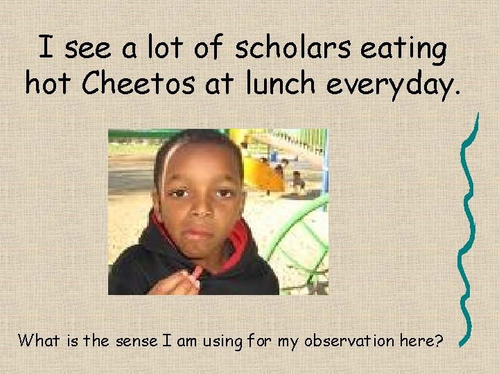 I see a lot of scholars eating hot Cheetos at lunch everyday. What is