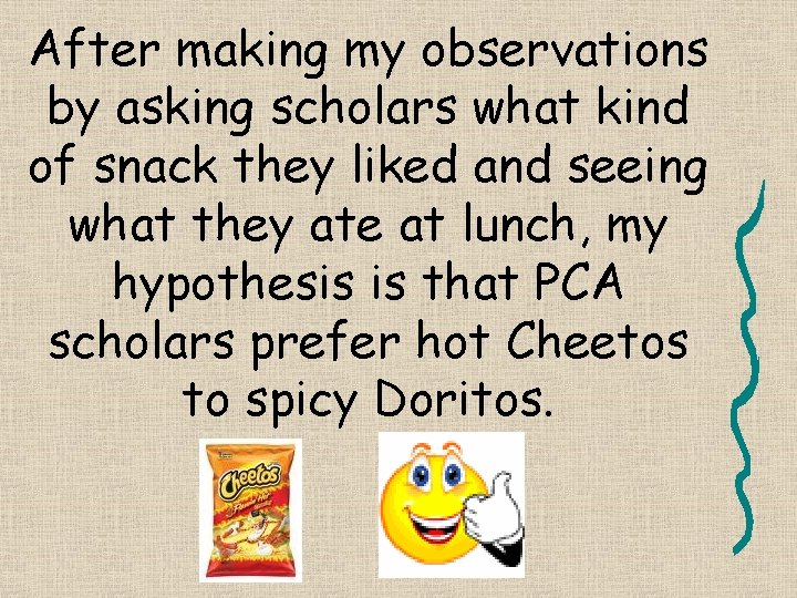 After making my observations by asking scholars what kind of snack they liked and