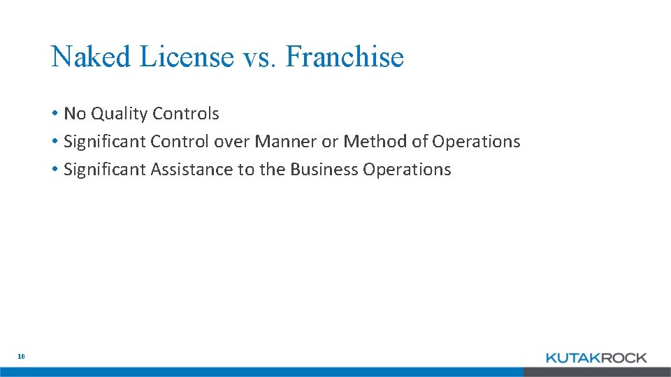 Naked License vs. Franchise • No Quality Controls • Significant Control over Manner or