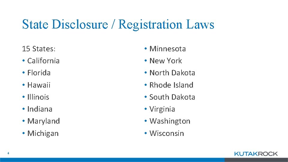 State Disclosure / Registration Laws 15 States: • California • Florida • Hawaii •