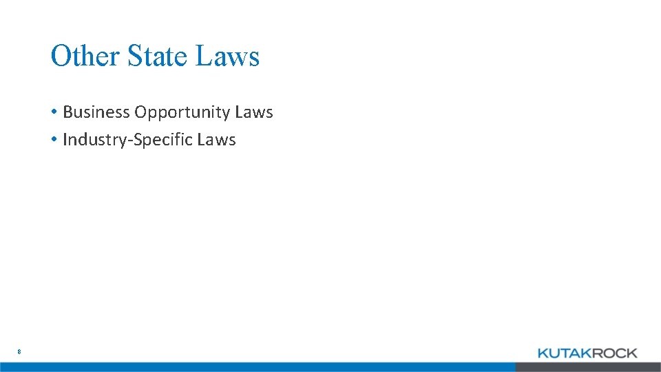 Other State Laws • Business Opportunity Laws • Industry-Specific Laws 8 