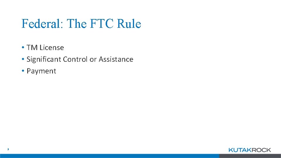 Federal: The FTC Rule • TM License • Significant Control or Assistance • Payment