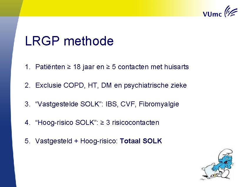 LRGP methode 1. Patiënten ≥ 18 jaar en ≥ 5 contacten met huisarts 2.