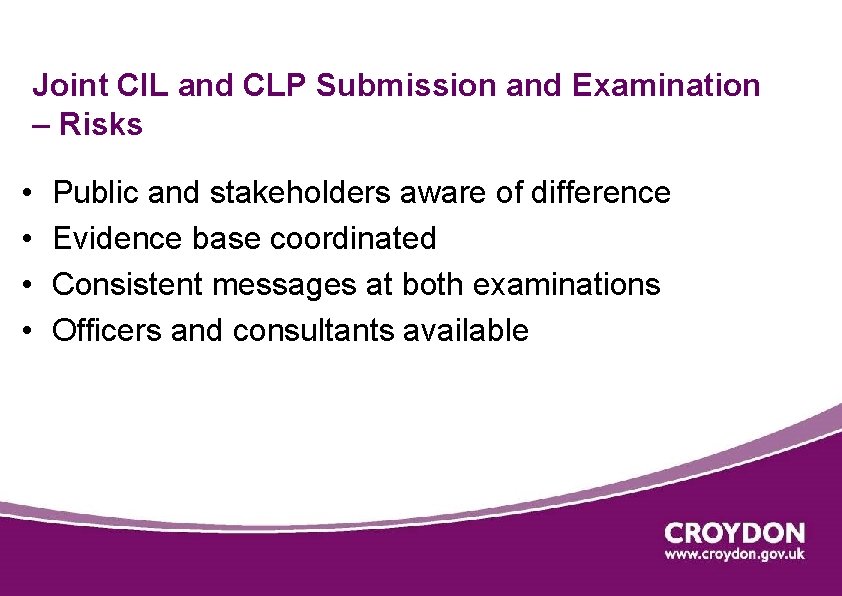 Joint CIL and CLP Submission and Examination – Risks • • Public and stakeholders