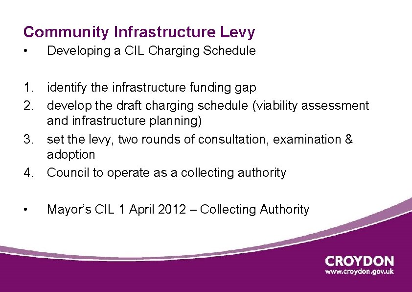 Community Infrastructure Levy • Developing a CIL Charging Schedule 1. identify the infrastructure funding
