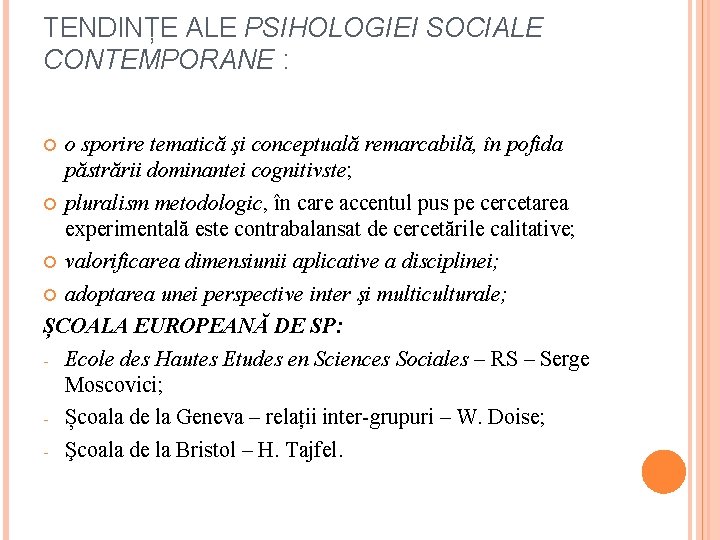 TENDINȚE ALE PSIHOLOGIEI SOCIALE CONTEMPORANE : o sporire tematică şi conceptuală remarcabilă, în pofida