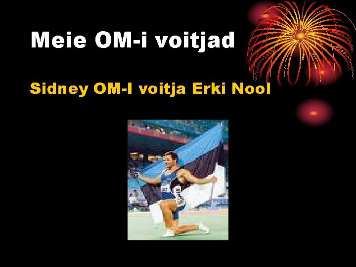 Meie OM-i voitjad Sidney OM-I voitja Erki Nool 