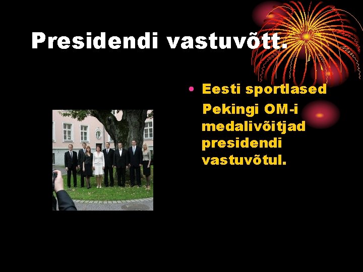 Presidendi vastuvõtt. • Eesti sportlased Pekingi OM-i medalivõitjad presidendi vastuvõtul. 