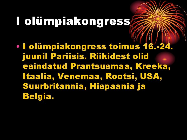 I olümpiakongress • I olümpiakongress toimus 16. -24. juunil Pariisis. Riikidest olid esindatud Prantsusmaa,