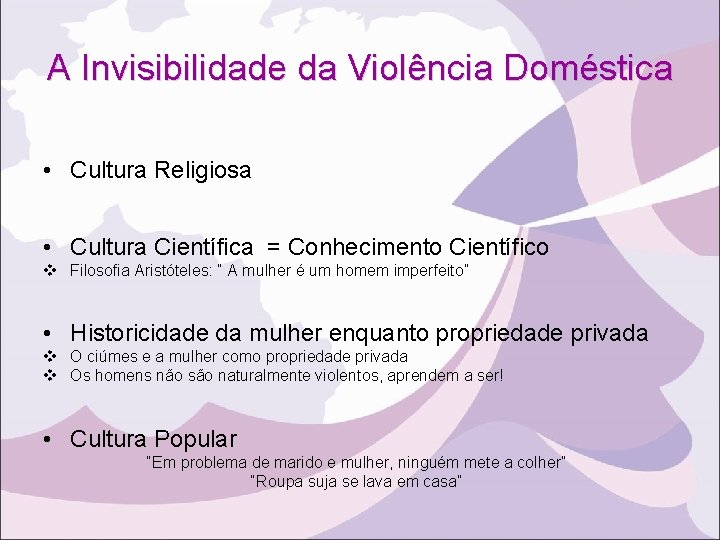 A Invisibilidade da Violência Doméstica • Cultura Religiosa • Cultura Científica = Conhecimento Científico