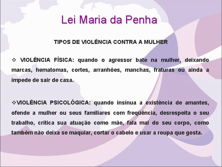 Lei Maria da Penha TIPOS DE VIOLÊNCIA CONTRA A MULHER v VIOLÊNCIA FÍSICA: quando