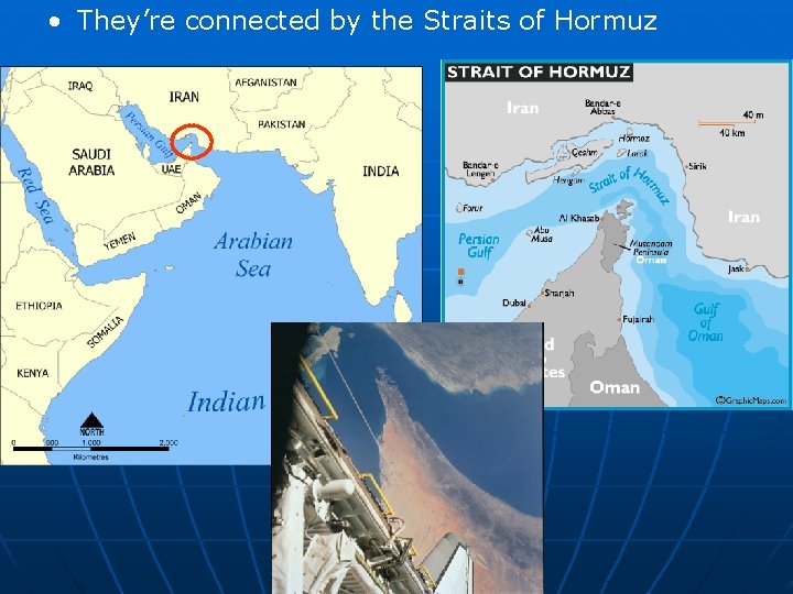  • They’re connected by the Straits of Hormuz 