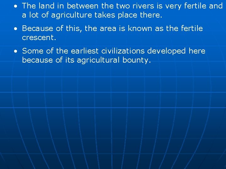  • The land in between the two rivers is very fertile and a