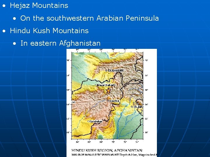  • Hejaz Mountains • On the southwestern Arabian Peninsula • Hindu Kush Mountains