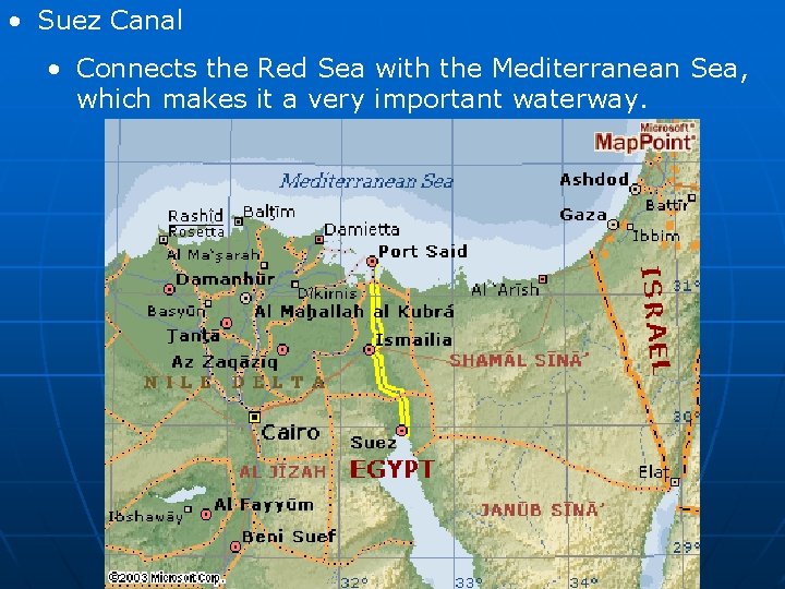  • Suez Canal • Connects the Red Sea with the Mediterranean Sea, which