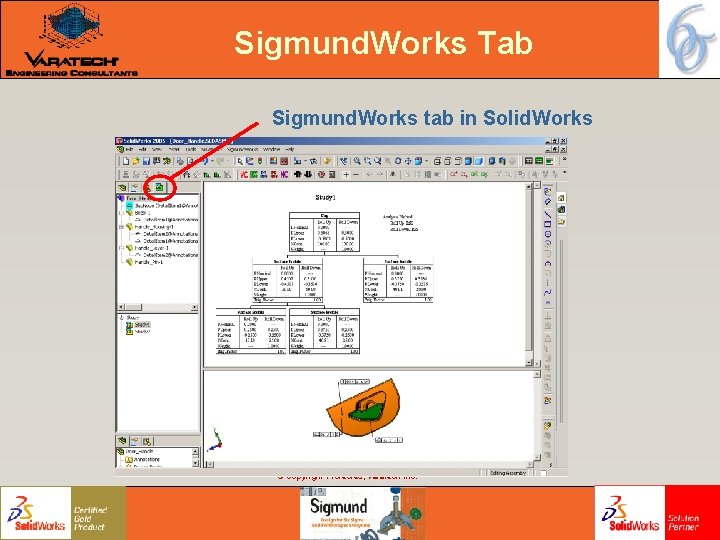 Sigmund. Works Tab Sigmund. Works tab in Solid. Works © Copyright Protected, Varatech Inc. Sigmund. Works Tab Sigmund. Works tab in Solid. Works © Copyright Protected, Varatech Inc.
