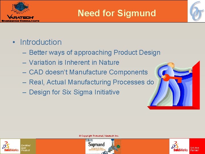 Need for Sigmund • Introduction – – – Better ways of approaching Product Design Need for Sigmund • Introduction – – – Better ways of approaching Product Design