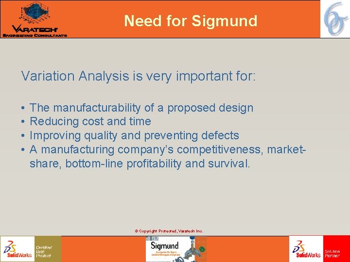 Need for Sigmund Variation Analysis is very important for: • • The manufacturability of Need for Sigmund Variation Analysis is very important for: • • The manufacturability of