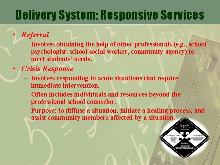 Delivery System: Responsive Services • Referral – Involves obtaining the help of other professionals