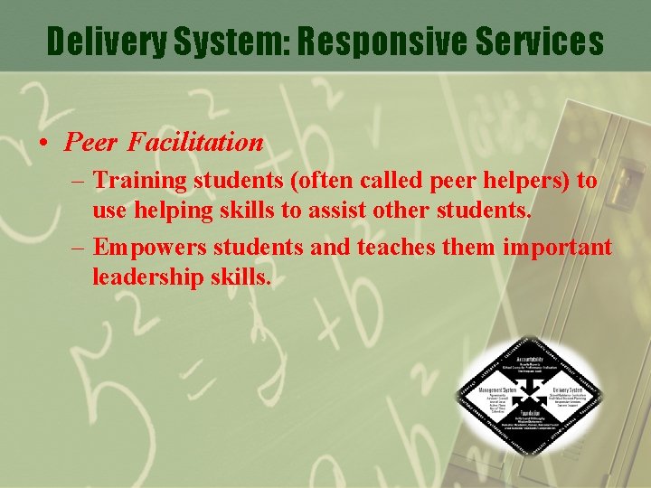 Delivery System: Responsive Services • Peer Facilitation – Training students (often called peer helpers)