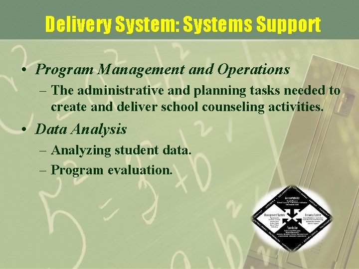 Delivery System: Systems Support • Program Management and Operations – The administrative and planning