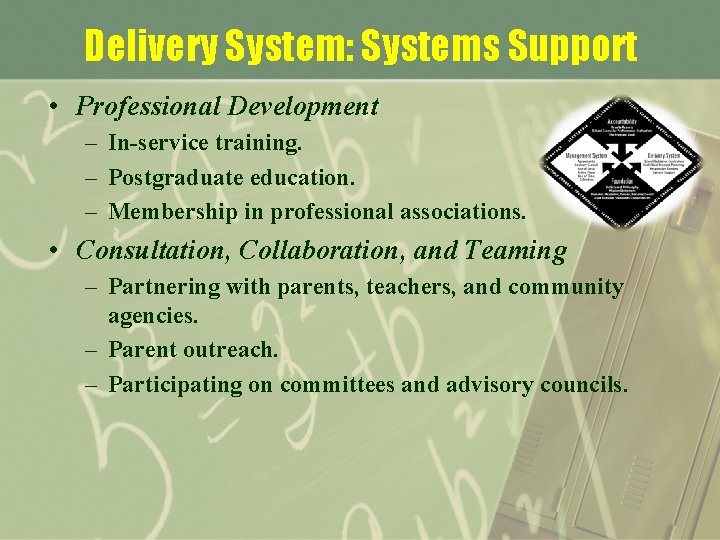 Delivery System: Systems Support • Professional Development – In-service training. – Postgraduate education. –
