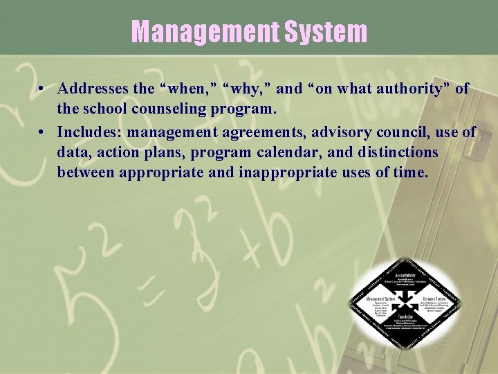 Management System • Addresses the “when, ” “why, ” and “on what authority” of