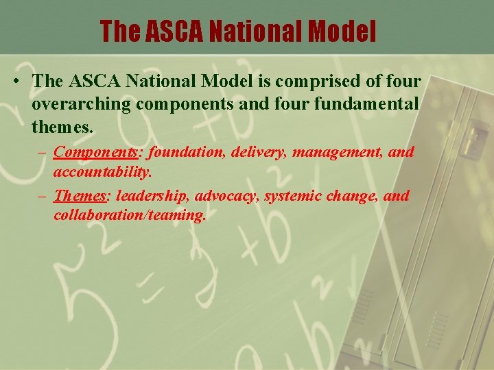 The ASCA National Model • The ASCA National Model is comprised of four overarching