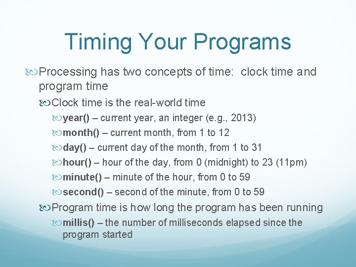 Timing Your Programs Processing has two concepts of time: clock time and program time