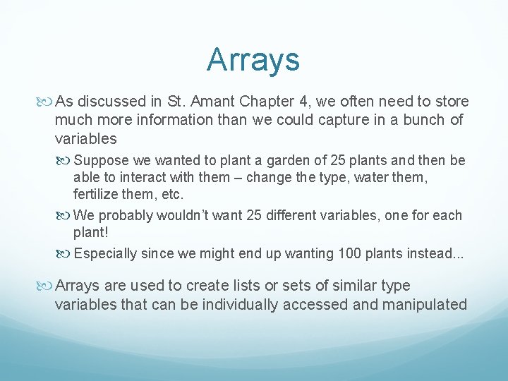 Arrays As discussed in St. Amant Chapter 4, we often need to store much