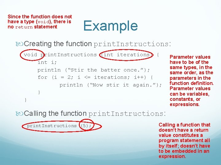 Since the function does not have a type (void), there is no return statement