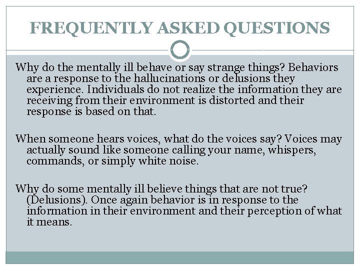 FREQUENTLY ASKED QUESTIONS Why do the mentally ill behave or say strange things? Behaviors