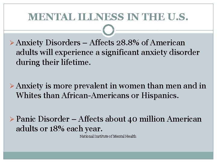 MENTAL ILLNESS IN THE U. S. Ø Anxiety Disorders – Affects 28. 8% of