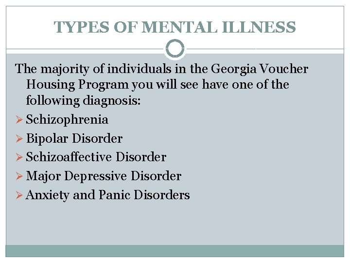 TYPES OF MENTAL ILLNESS The majority of individuals in the Georgia Voucher Housing Program