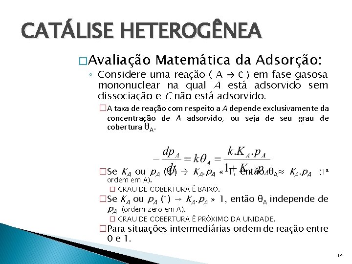 CATÁLISE HETEROGÊNEA � Avaliação Matemática da Adsorção: ◦ Considere uma reação ( A →