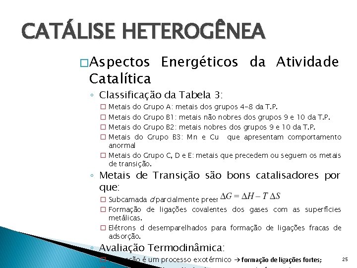 CATÁLISE HETEROGÊNEA � Aspectos Catalítica Energéticos da Atividade ◦ Classificação da Tabela 3: �