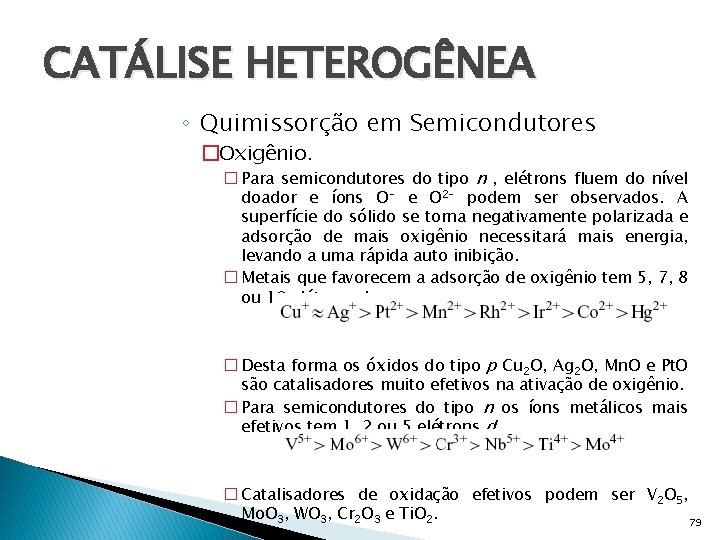 CATÁLISE HETEROGÊNEA ◦ Quimissorção em Semicondutores �Oxigênio. � Para semicondutores do tipo n ,