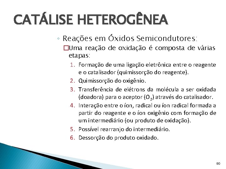 CATÁLISE HETEROGÊNEA ◦ Reações em Óxidos Semicondutores: �Uma reação de oxidação é composta de