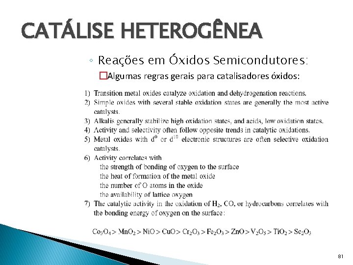 CATÁLISE HETEROGÊNEA ◦ Reações em Óxidos Semicondutores: �Algumas regras gerais para catalisadores óxidos: 81